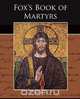 Fox s Book of Martyrs, John Foxe 
