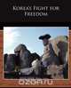 Korea s Fight for Freedom, F.A. McKenzie 