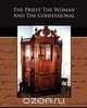The Priest The Woman And The Confessional, Father Chiniquy 