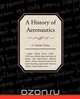 A History of Aeronautics, E. Charles Vivian 