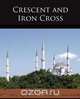 Crescent and Iron Cross, E. F. Benson 