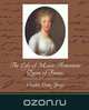 The Life of Marie Antoinette - Queen of France, Charles Duke Yonge 