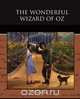The Wonderful Wizard of Oz, L. Frank Baum 