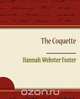 The Coquette, Hannah Webster Foster 