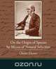 On the Origin of Species by Means of Natural Selection, Charles Darwin 