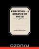 Wild Wings - A Romance of Youth, Margaret Rebecca Piper 