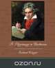 A Pilgrimage to Beethoven, Richard Wagner 