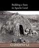 Building a State in Apache Land, Charles D. Poston 
