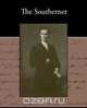 The Southerner - A Romance of the Real Lincoln, Thomas Dixon 