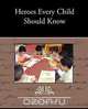 Heroes Every Child Should Know, Hamilton Wright Mabie 