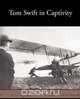 Tom Swift in Captivity, Victor II Appleton 