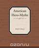 American Hero-Myths, Daniel Garrison Brinton 