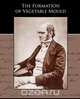The Formation of Vegetable Mould through the action of worms with observations of their habits, Charles Darwin 