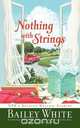 Nothing with Strings, Bailey White 