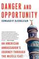 Danger and Opportunity, Edward Djerejian 