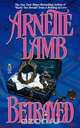 Betrayed, Arnette Lamb 