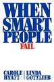 When Smart People Fail, Carole Hyatt 