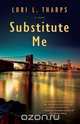 Substitute Me, Lori L. Tharps 