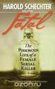 Fatal, Harold Schechter 