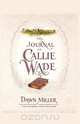 The Journal of Callie Wade, Dawn Miller 