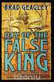 Day of the False King, Brad Geagley 