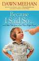 Because I Said So, Dawn Meehan 