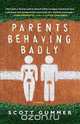 Parents Behaving Badly, Scott Gummer 