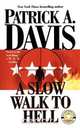 A Slow Walk to Hell, Patrick A. Davis 