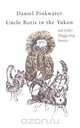 Uncle Boris in the Yukon and Other Shaggy Dog Stor, Daniel Manus Pinkwater 