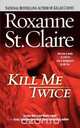 Kill Me Twice, Roxanne St Claire 