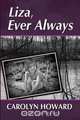 Liza, Ever Always (Lost River Saga 1844-1847), Carolyn Howard 