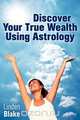 Discover Your True Wealth Using Astrology, Linden Blake 