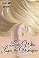Lady Who Loves the Whisper, John W. Wulf 