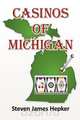 Casinos of Michigan, Steven James Hepker 