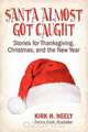 Santa Almost Got Caught, Kirk H. Neely 