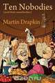Ten Nobodies (and Their Somebodies), Martin Drapkin 