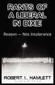 Rants of a Liberal in Dixie, Robert L. Hamlett 