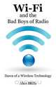 Wi-Fi and the Bad Boys of Radio, Alex Hills 