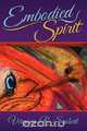Embodied Spirit, Ph.D. Virginia (Ginger) R. Seubert 