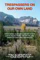 Trespassers on Our Own Land, Mike Scarborough 