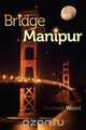 Bridge to Manipur, Marlowe Wood 
