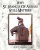Why St. Francis of Assisi Still Matters, R. W. Carstens 