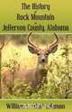 The History of Rock Mountain in Jefferson County, Alabama, William (Bill) L. Coleman 