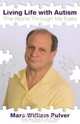 Living Life with Autism, Marc William Pulver 