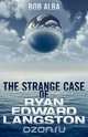 The Strange Case of Ryan Edward Langston, Bob Alba 