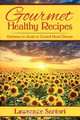 Gourmet Healthy Recipes, Lawrence Sartori 