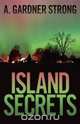 Island Secrets, A. Gardner Strong 