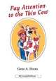 Pay Attention to the Thin Cow, Gene A. Hoots 