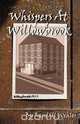 Whispers at Willowbrook, Randall Wehler 