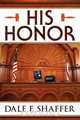 His Honor, Dale F. Shaffer 